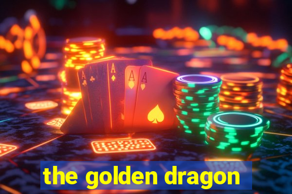 the golden dragon