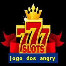 jogo dos angry birds rio