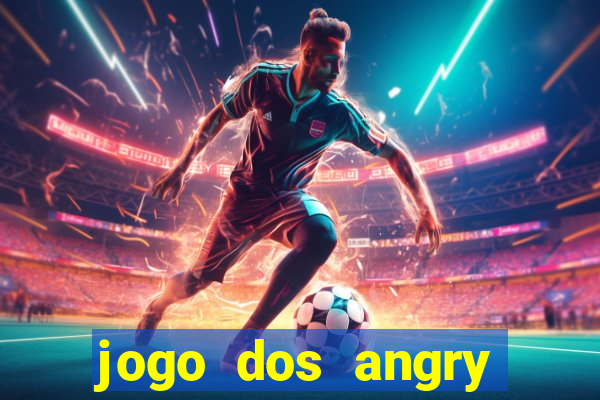 jogo dos angry birds rio