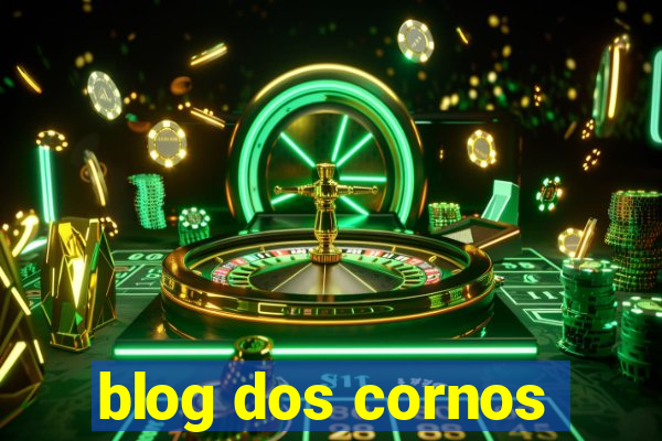 blog dos cornos