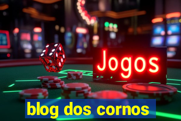 blog dos cornos