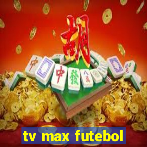 tv max futebol