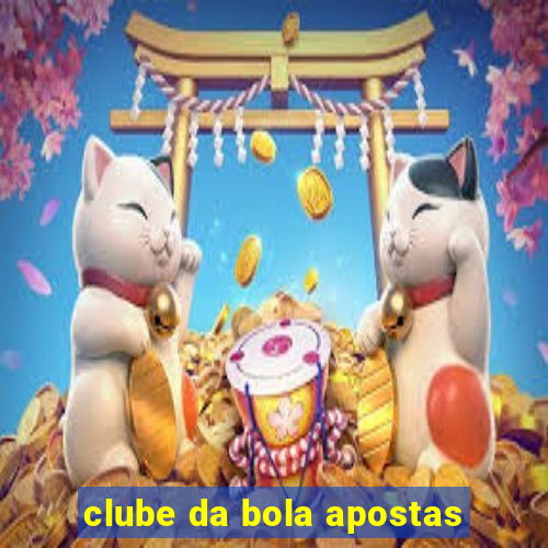 clube da bola apostas