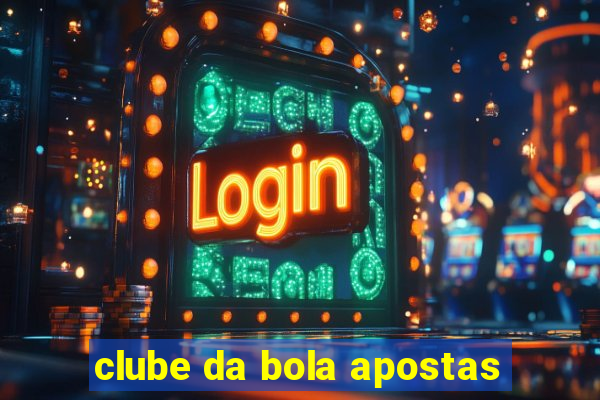 clube da bola apostas