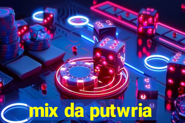 mix da putwria