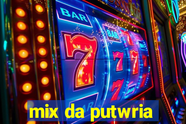 mix da putwria