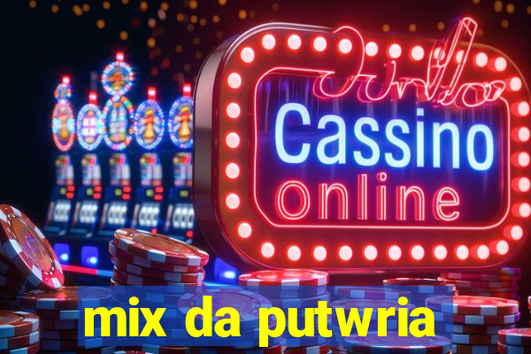 mix da putwria