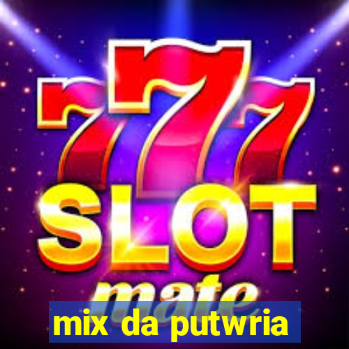 mix da putwria