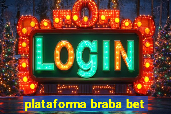 plataforma braba bet