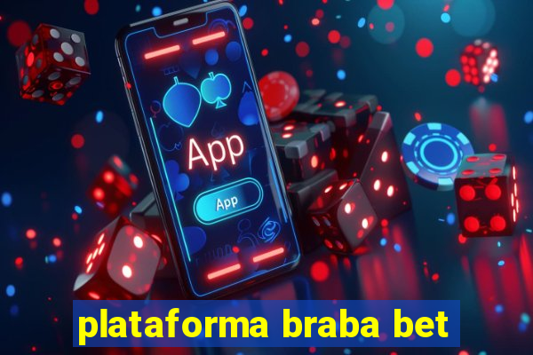 plataforma braba bet