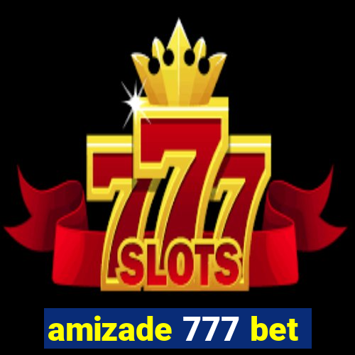 amizade 777 bet