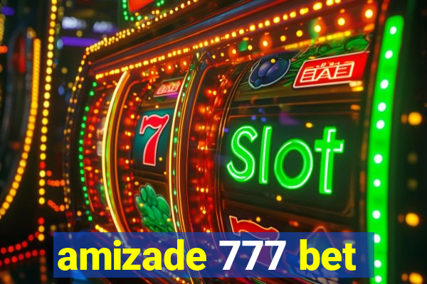 amizade 777 bet