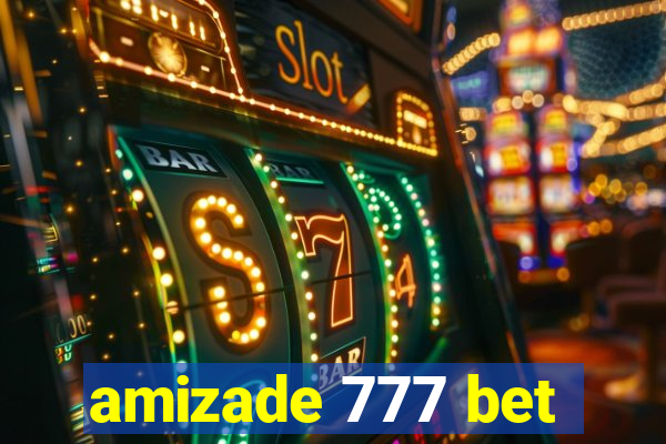 amizade 777 bet