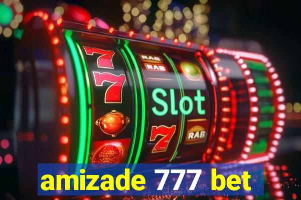 amizade 777 bet