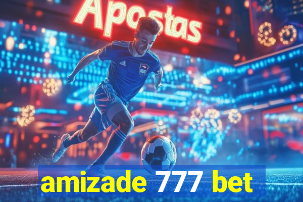 amizade 777 bet