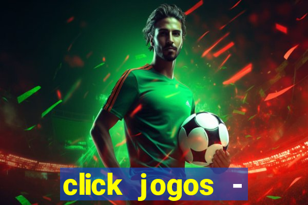 click jogos - ganhar dinheiro