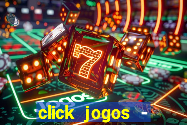 click jogos - ganhar dinheiro