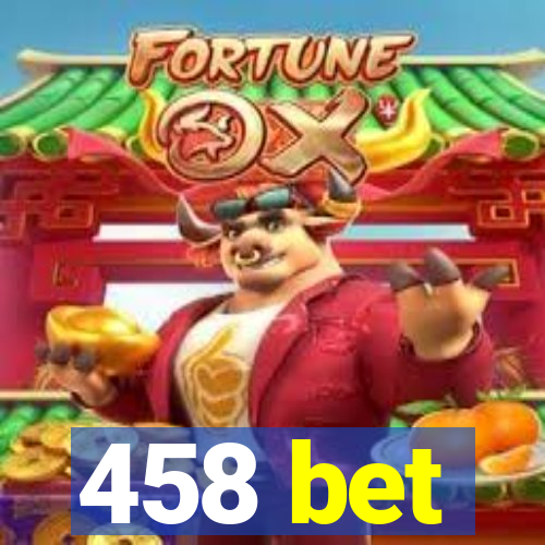 458 bet