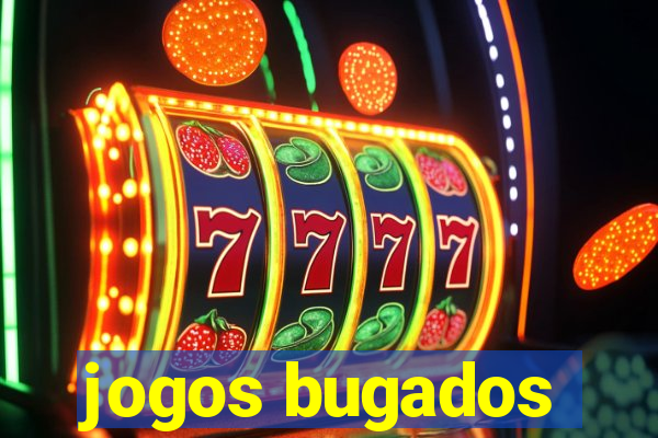 jogos bugados