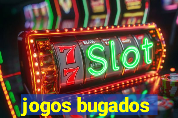 jogos bugados