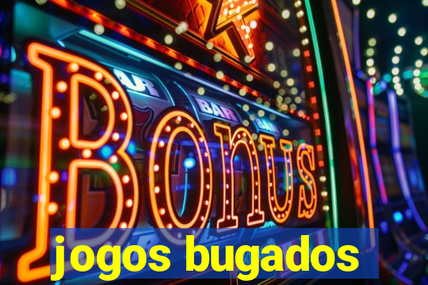 jogos bugados