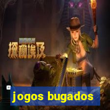 jogos bugados