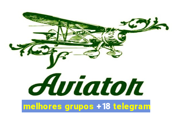 melhores grupos +18 telegram