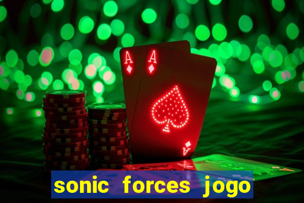 sonic forces jogo de corrida dinheiro infinito