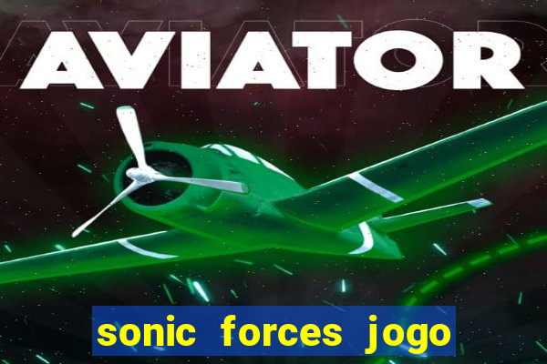 sonic forces jogo de corrida dinheiro infinito