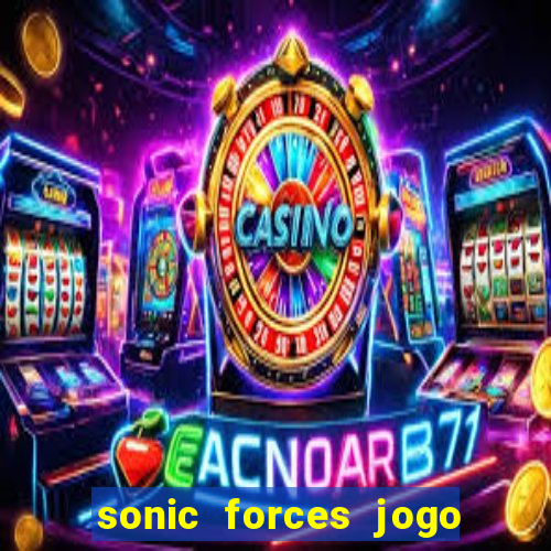 sonic forces jogo de corrida dinheiro infinito