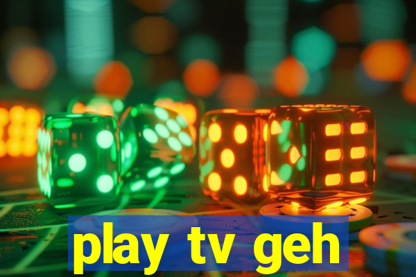 play tv geh