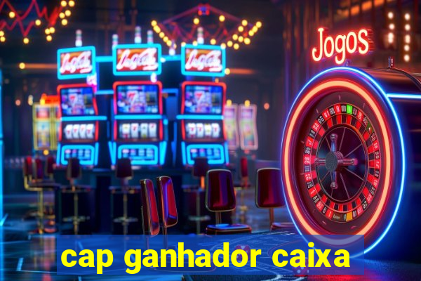 cap ganhador caixa