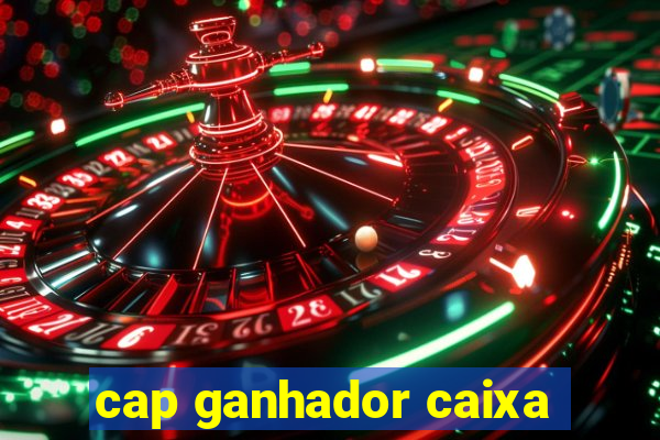 cap ganhador caixa