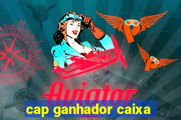 cap ganhador caixa