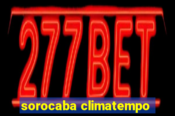 sorocaba climatempo