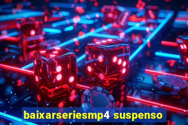 baixarseriesmp4 suspenso