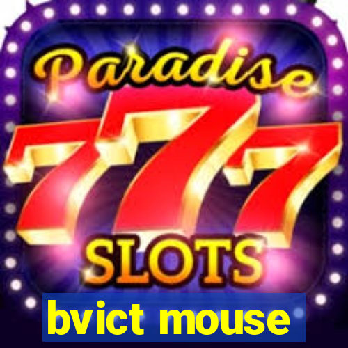 bvict mouse