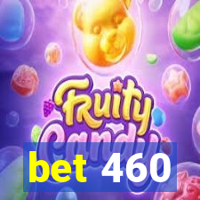 bet 460