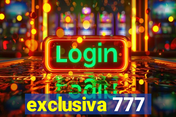 exclusiva 777