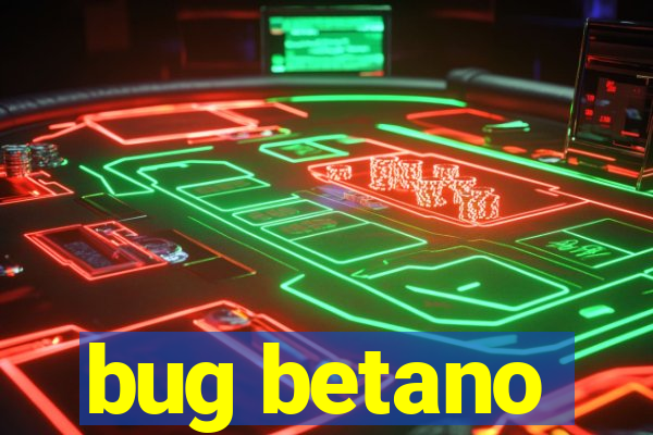 bug betano