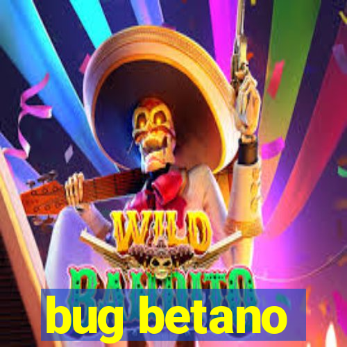 bug betano