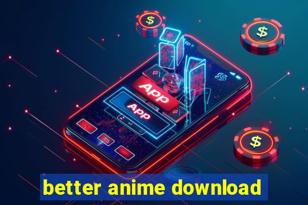 better anime download