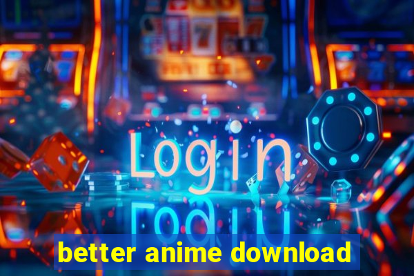 better anime download