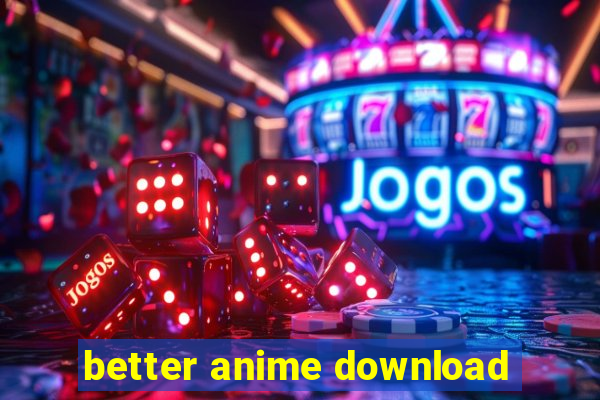 better anime download