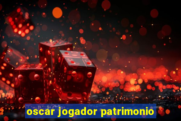 oscar jogador patrimonio