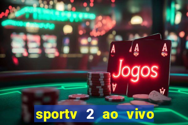 sportv 2 ao vivo mega canais