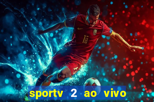 sportv 2 ao vivo mega canais