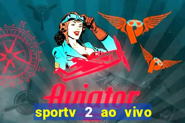 sportv 2 ao vivo mega canais