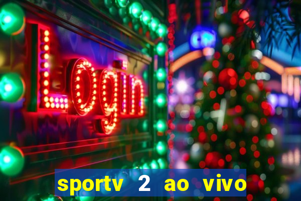 sportv 2 ao vivo mega canais