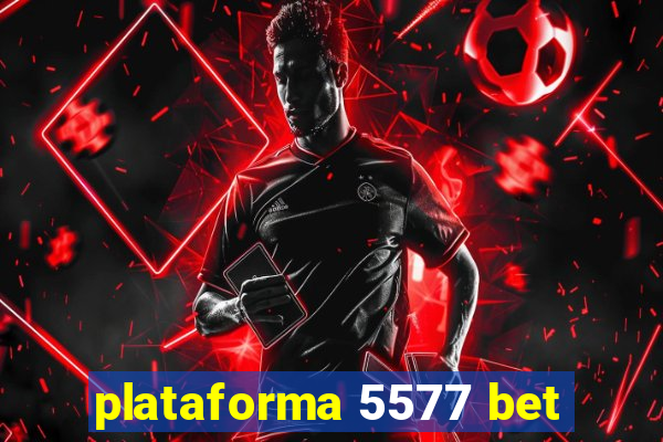 plataforma 5577 bet